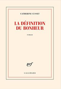 La definition du bonheur Catherine CUSSET roman le colibry blog lifestyle paris geneve